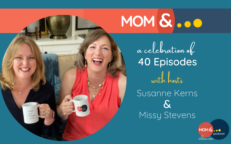 Mom & ... Podcast with Susanne & Missy