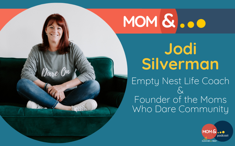 Be a Mom Who Dares - with guest Jodi Silverman