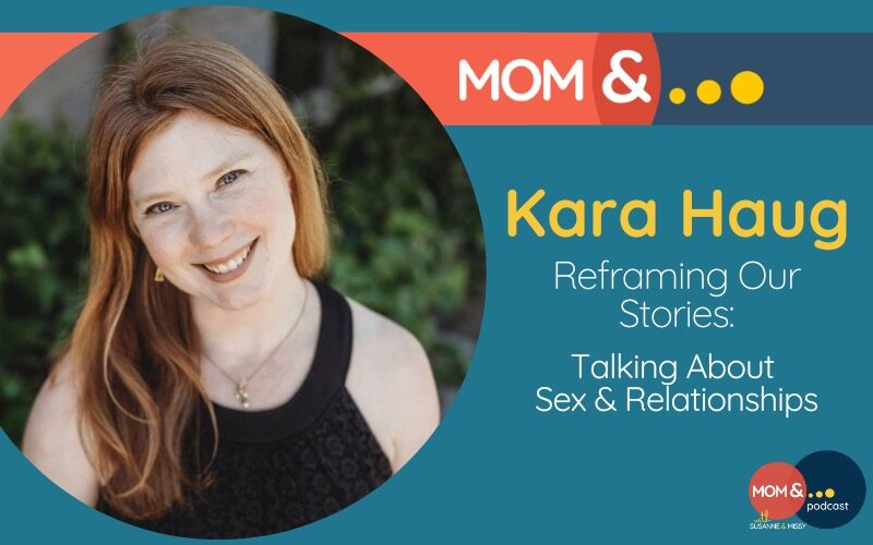 Reframing How You Think About Sex Ed with guest Kara Haug