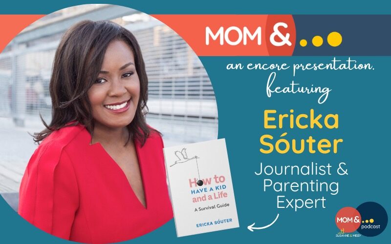 How to Have a Kid and a Life with Guest Ericka Sóuter