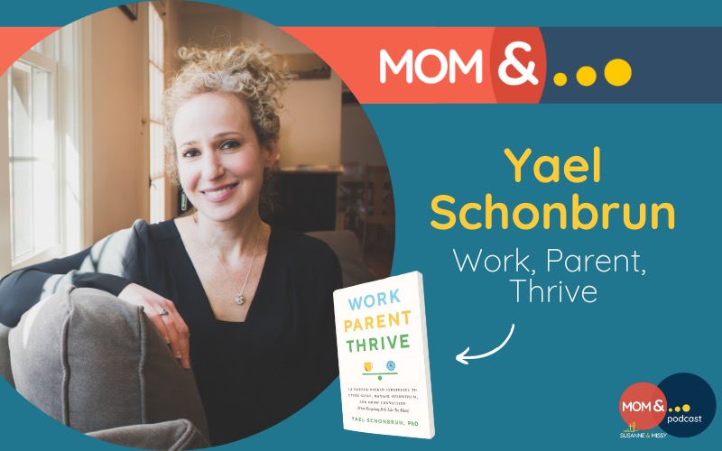 Yael Schonbrun Work, Parent, Thrive