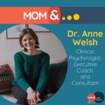Navigating Motherhood, Careers, and Well-being with Dr. Anne Welsh