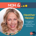 How Parents Can Support Their LGBTQ+ Kids with Heather Hester